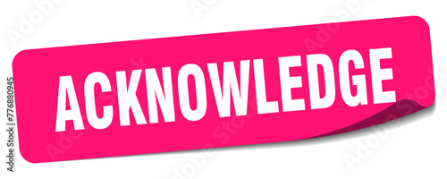 acknowledge sticker. acknowledge label