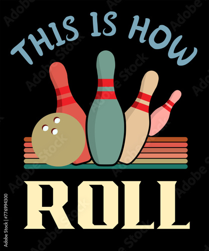This Is How I Roll Funny Bowler Bowling Retro Vintage T-shirt Design photo