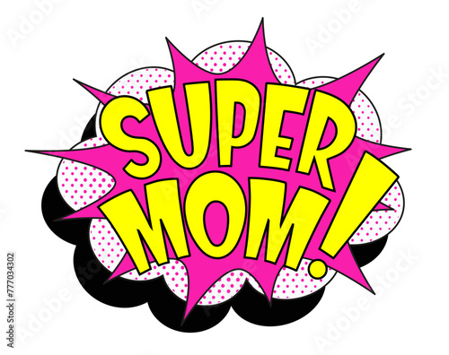 Comic lettering super mom. Vector bright cartoon illustration in retro pop art style. Comic text sound effects. EPS 10.