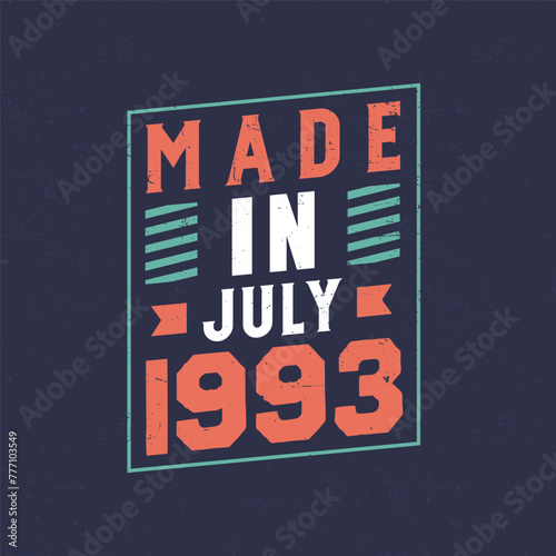 Made in July 1993. Birthday celebration for those born in July 1993