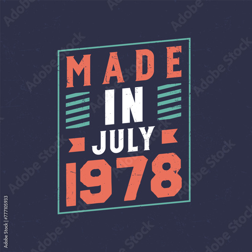 Made in July 1978. Birthday celebration for those born in July 1978
