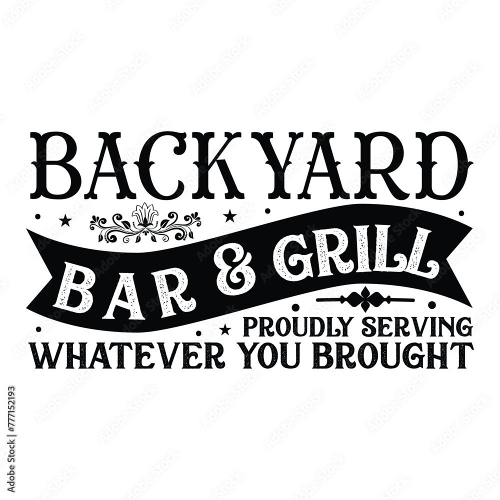backyard bar & grill proudly serving whatever you brought