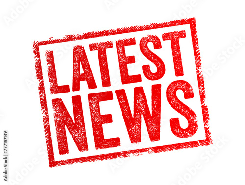 Latest News - the most recent information or developments on a particular topic, event, or issue, text concept stamp