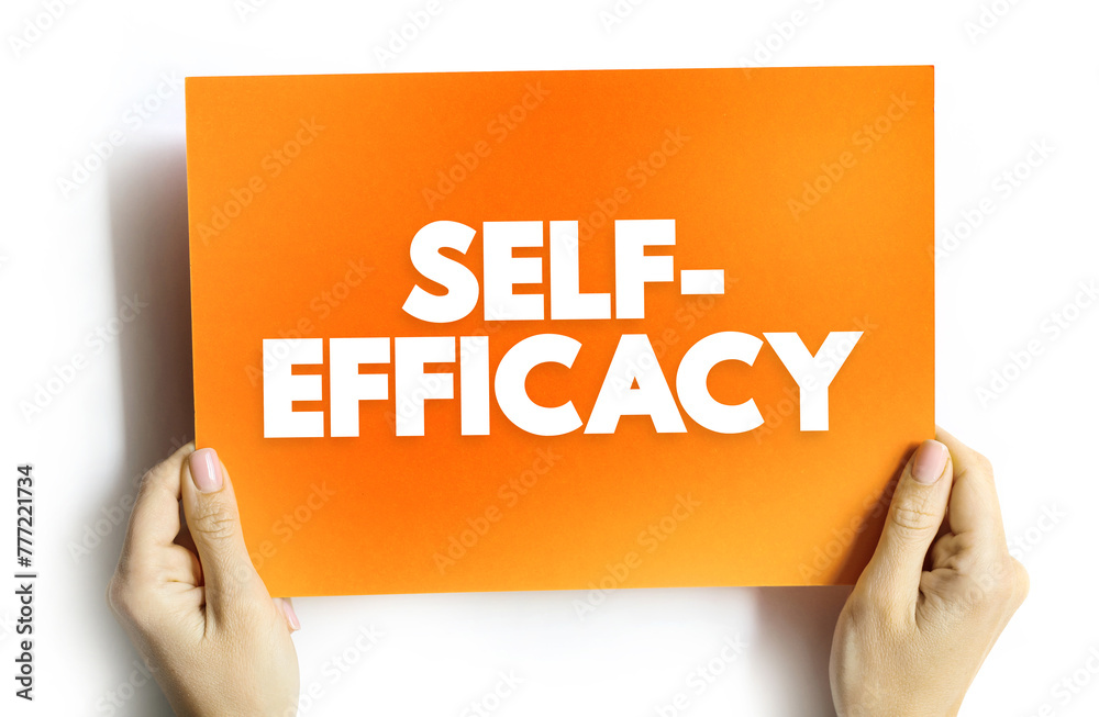 Obraz premium Self-efficacy is an individual's belief in their capacity to act in the ways necessary to reach specific goals, text concept on card