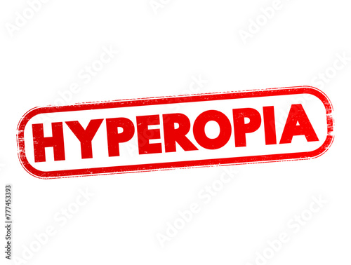 Hyperopia - when you see things that are far away better than things that are up close, text concept stamp