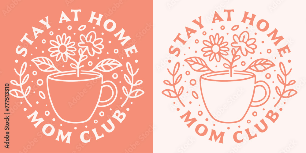 Obraz premium Stay at home mom club SAHM mother quotes shirt design clothing. Retro vintage pink tradwife aesthetic cute floral tea coffee cup drawing art printable lettering text vector print poster.