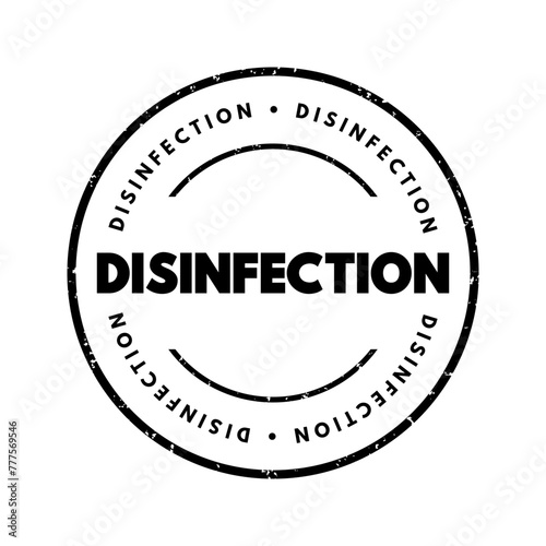 Disinfection - process of eliminating or reducing the number of harmful microorganisms, such as bacteria, viruses, fungi, and parasites, on surfaces, objects, or in the air, text concept stamp