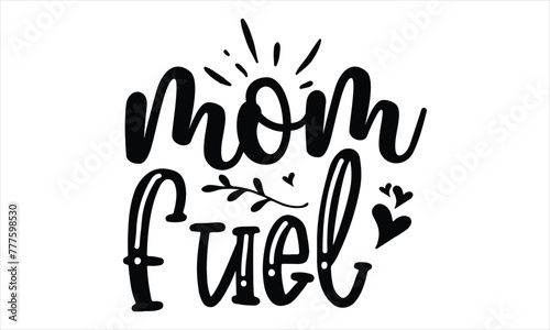 mama fuel, Mothers Day T-shirt Design, EPS file