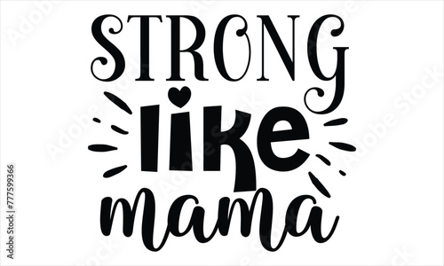 Strong like mama, Mothers Day T-shirt Design, EPS file