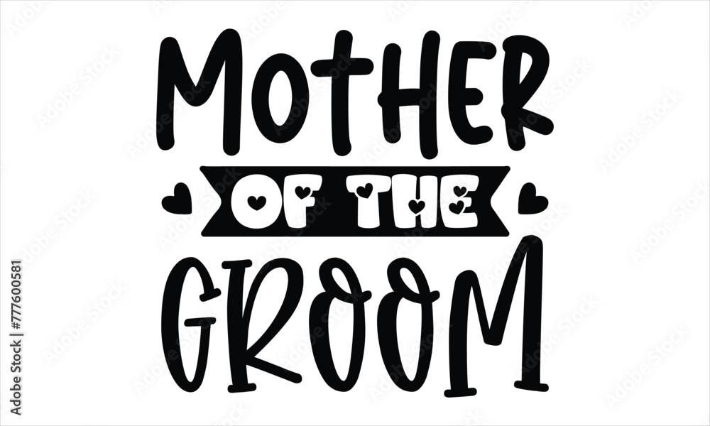 Mother of the Groom, Mothers Day T-shirt Design, EPS file