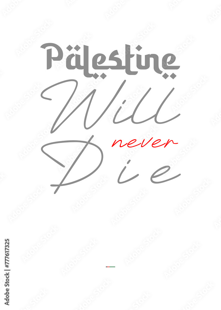 Palestine will never die, text typography. Good for print and t-shirt