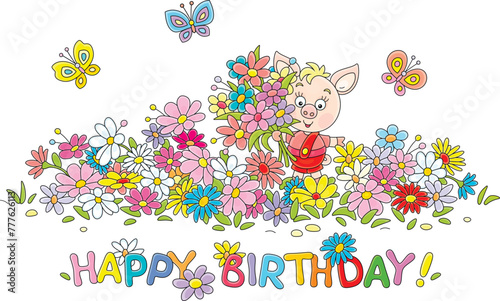Happy birthday card with a little pink piglet with a beautiful bouquet of colorful flowers and small butterflies merrily flying around a pretty flowerbed in a summer garden, vector cartoon