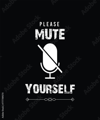 please mute yourself t-shirt design. T shirt print design with palm tree. T-shirt design with typography  for tee print, apparel and clothing