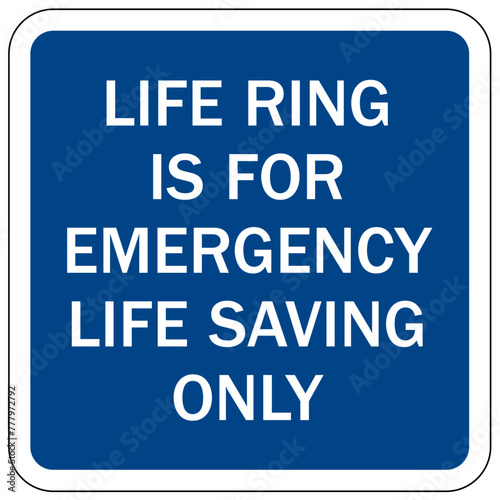 Life jacket sign life ring is for emergency life saving only