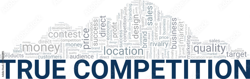 True Competition word cloud conceptual design isolated on white background. True Competition word cloud conceptual design isolated on white background.