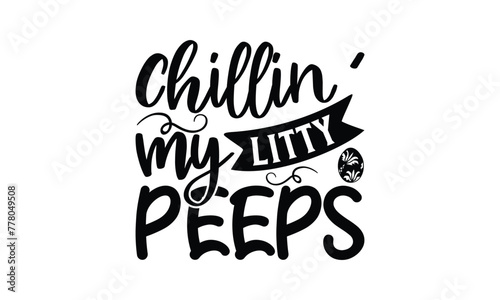  Chillin' litty my peeps - on white background,Instant Digital Download. Illustration for prints on t-shirt and bags, posters
