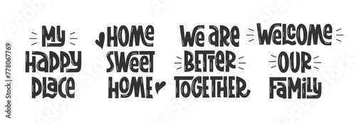 Cozy Home Quotes Set. My Happy Place, Sweet Home, We are Better Together, Welcome, Our Family Phrases Collection. 