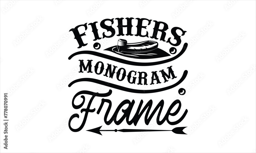 Fishers Monogram Frame - Fishing T-Shirt Design, Lake, This Illustration Can Be Used As A Print On T-Shirts And Bags, Stationary Or As A Poster, Template.
