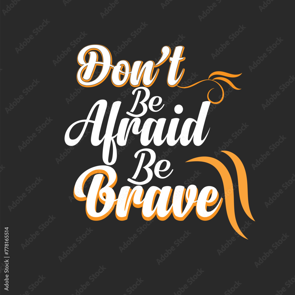 Don't be afraid be Brave T-shirt design.