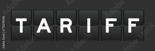 Black color analog flip board with word tariff on gray background
