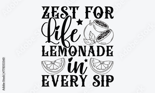 Zest for Life Lemonade in Every Sip, Handwritten lettering, Expressive calligraphy phrases crafted for SVG t-shirt designs, showcasing elegance on a clean white background.