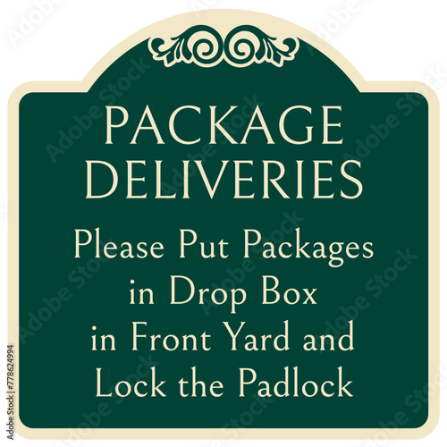 Package delivery sign please put packages in drop box in front yard and lock the padlock