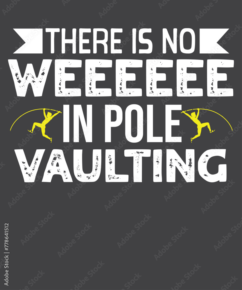 There is no Weeeeee in Pole Vaulting funny pole vaulting, Vaulter, Funny Coaches, 
gifts-for pole Vaulter, Pole Vaulting Coaches, T-Shirt design vector, Vaulting girl shirt, funny pole vaulting, High 