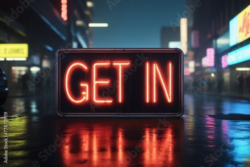Slogan get in neon light sign text effect on a rainy night street, horizontal composition