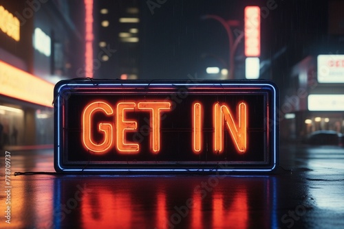 Slogan get in neon light sign text effect on a rainy night street, horizontal composition