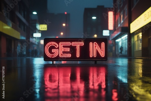 Slogan get in neon light sign text effect on a rainy night street, horizontal composition photo