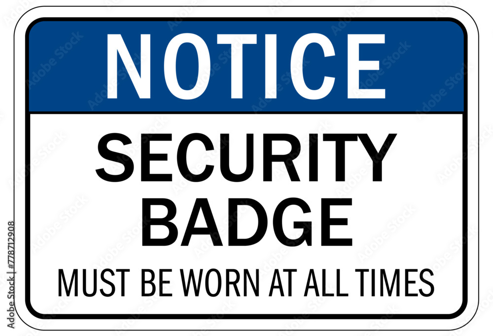 ID badge sign security badge must be worn at all times
