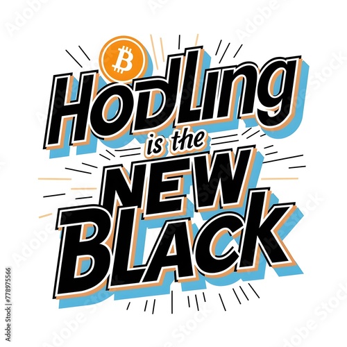 HODLing Is The New Black. Motivational quote for Bitcoin crypto investors.