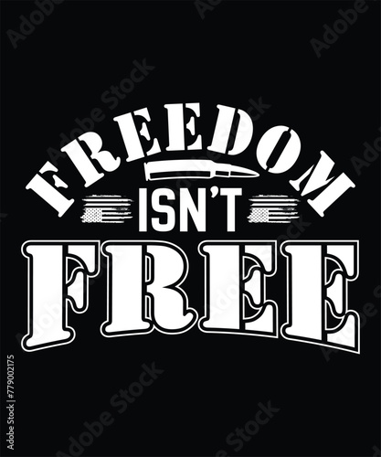  FREEDOM ISN'T FREE TSHIRT DESIGN