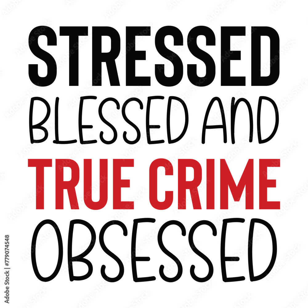 stressed blessed and true crime obsessed stressed blessed and true crime obsessed