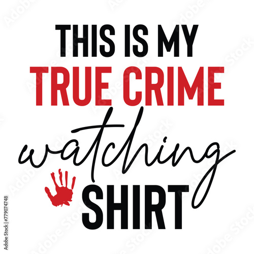 this is my true crime watching shirt