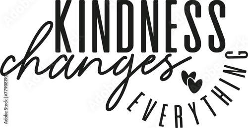kindness changes every thing kindness svg designs