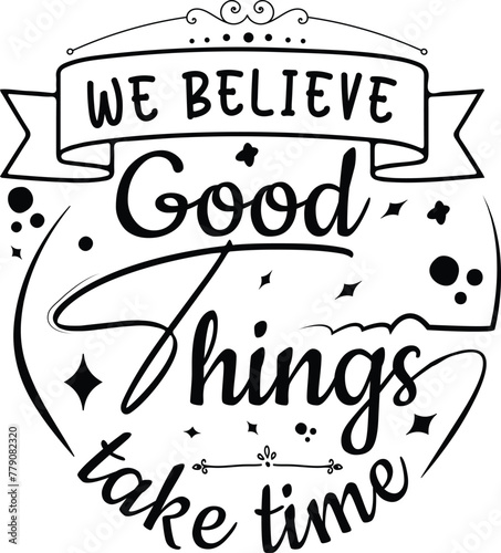 we believe good shings take time kindness svg designs photo