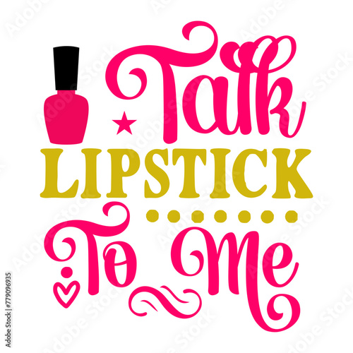 Talk Lipstick To Me SVG Cut File