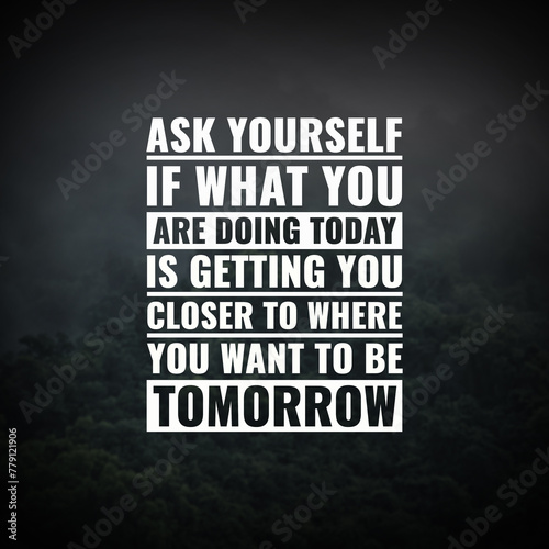 Konstfotografi Ask yourself if what you are doing today is getting you closer to where you want