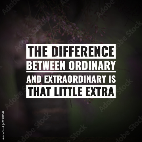 Best quotes the difference between ordinary and extraordinary is that little extra