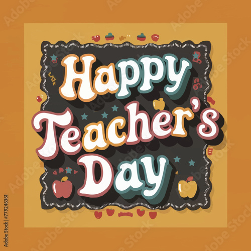 Happy teachers day colorful retro typography with vector illustration customized art