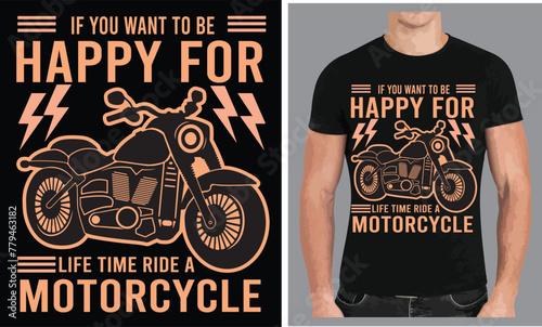 If you want to be happy for life time ride a Motorcycle a creative T shirt design vector .