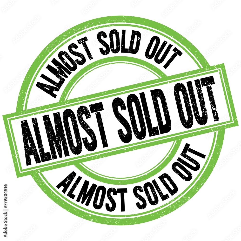 ALMOST SOLD OUT text on green-black round stamp sign ALMOST SOLD OUT text on green-black round stamp sign