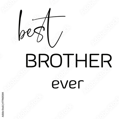 Canvastavla Greeting lettering motivations, best brother ever, t-shirt slogan, cute text