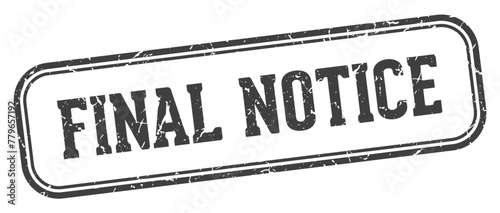 final notice stamp. final notice rectangular stamp on white background