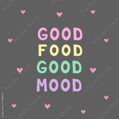 good food good mood. Vector Illustration for printing, backgrounds, covers and packaging. Image can be used for greeting cards, posters, stickers and textile. Isolated on white background.