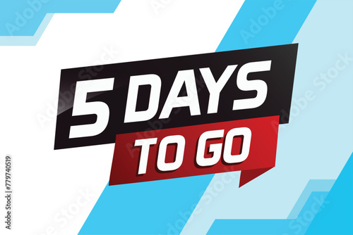 5 days to go word concept vector illustration with ribbon and 3d style for use landing page, template, ui, web, mobile app, poster, banner, flyer, background, gift card, coupon

