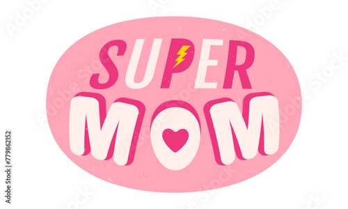 Vector vintage logo for Mother day. Retro emblem for Mom. Poster of super mom with pink banner for Mother day.