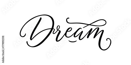 Dream - Handwritten inscription in calligraphic style on a white background. Vector illustration