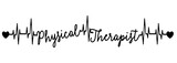Physical Therapist - black color - name written - heartbeat, electrocardiogram, love - for websites,, presentations, greetings, banners, t-shirt, sweatshirt, prints, cricut, silhouette, sublimation